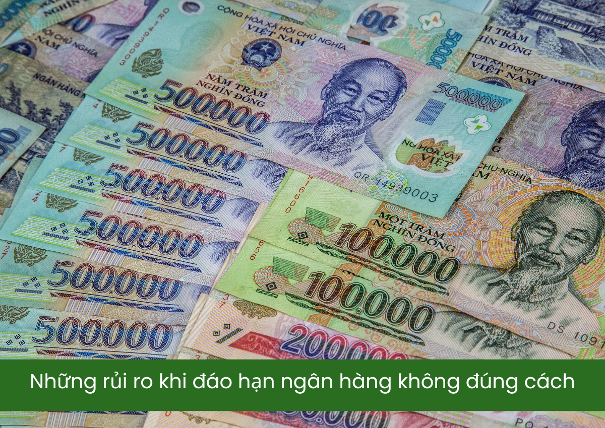 Những rủi ro khi đáo hạn ngân hàng không đúng cách