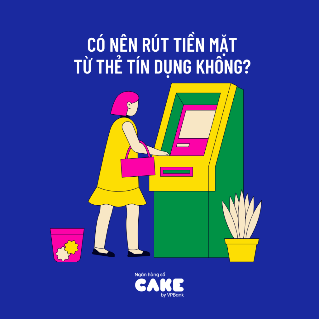 Thẻ tín dụng có rút tiền được không và nên rút hay không?