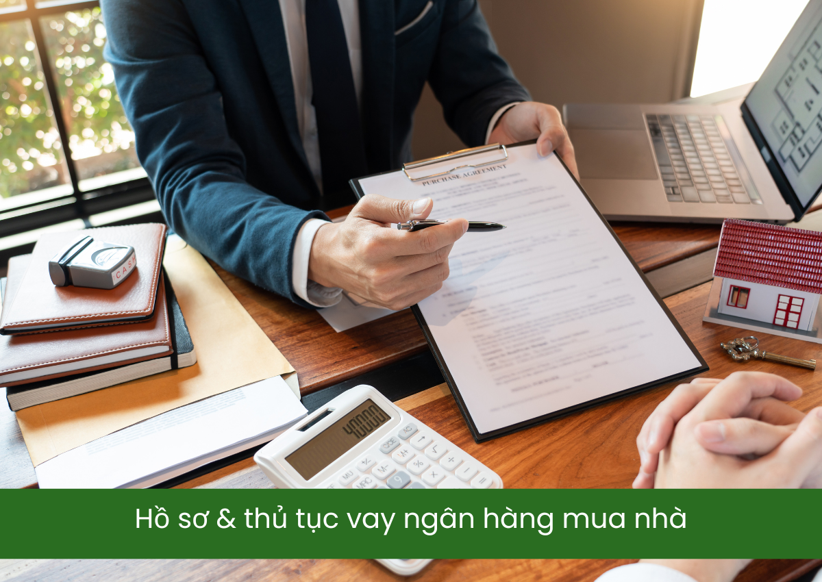 Hồ sơ & thủ tục vay ngân hàng mua nhà
