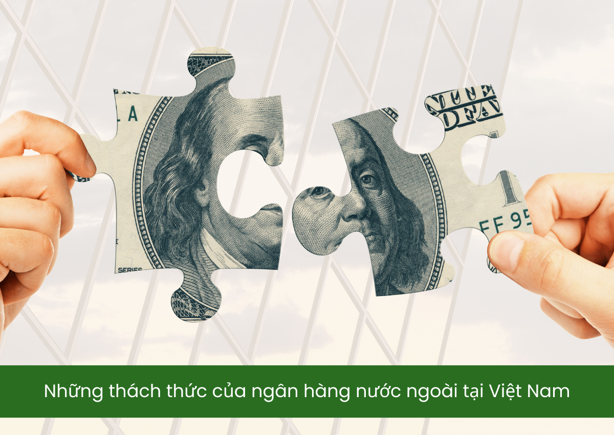 Những thách thức của ngân hàng nước ngoài tại Việt Nam